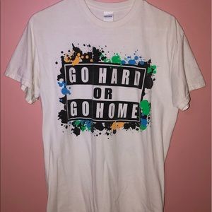 GO HARD OR GO HOME T-Shirt
